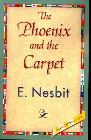 The Phoenix and the Carpet de Nesbit E. Nesbit