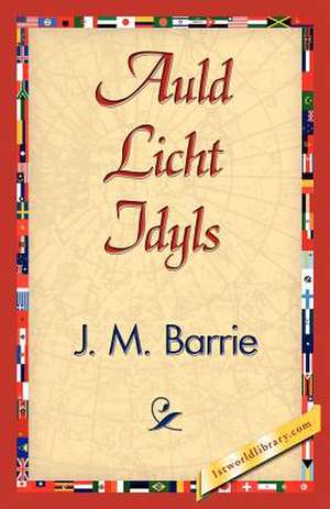 Auld Licht Idyls de James Matthew Barrie