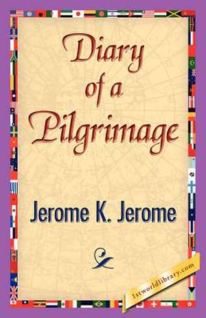 Diary of a Pilgrimage de K. Jerome Jerome K. Jerome