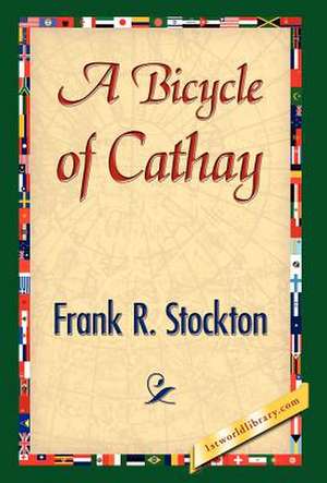 A Bicycle of Cathay de Frank R. Stockton