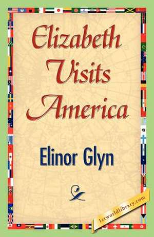 Elizabeth Visits America de Elinor Glyn