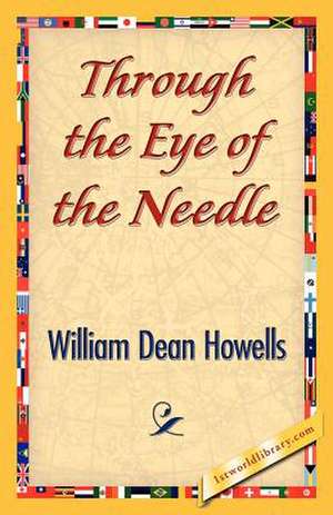 Through the Eye of the Needle de William Dean Howells