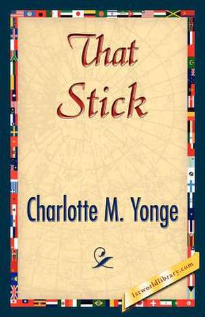 That Stick de M. Yonge Charlotte M. Yonge