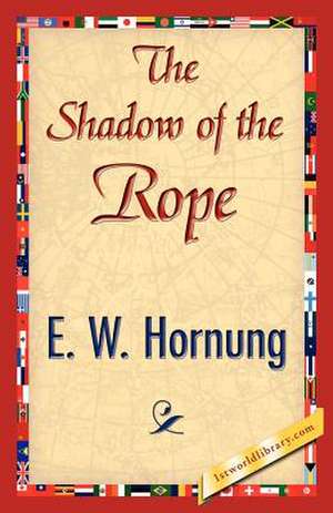 The Shadow of the Rope de W. Hornung E. W. Hornung