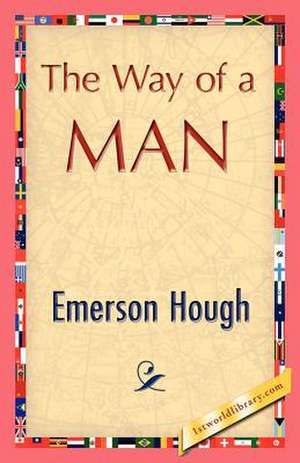 The Way of a Man de Hough Emerson Hough