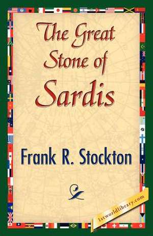 The Great Stone of Sardis de R. Stockton Frank R. Stockton