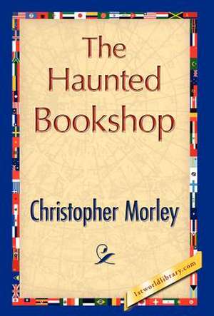 The Haunted Bookshop de Morley Christopher Morley