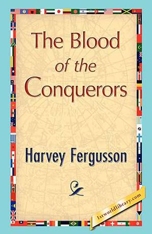 The Blood of the Conquerors de Fergusson Harvey Fergusson