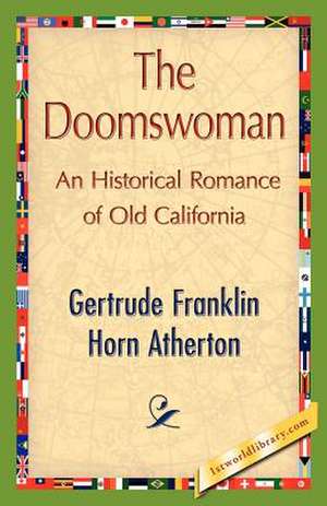 The Doomswoman de Franklin Horn Atherton Gertrude Franklin Horn Atherton