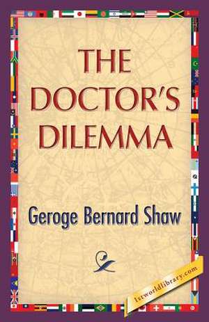 The Doctor's Dilemma de George Bernard Shaw