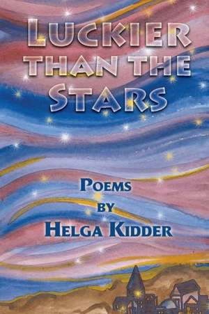 Luckier Than the Stars de Helga Kidder