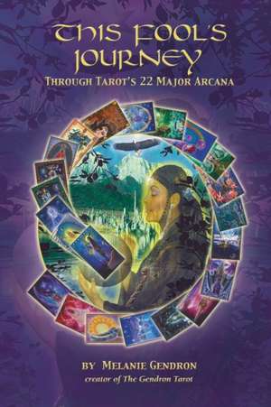 This Fool's Journey Through Tarot's 22 Major Arcana: I'm Grieving as Fast as I Can de Melanie Gendron