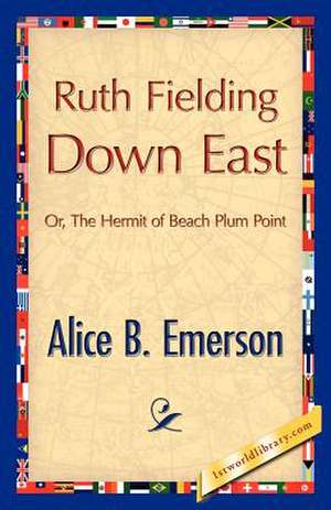 Ruth Fielding Down East de Alice B. Emerson