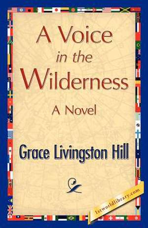 A Voice in the Wilderness de Grace L. Hill