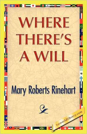 Where There's a Will: Embracing Global Wanderlust de Mary R. Rinehart