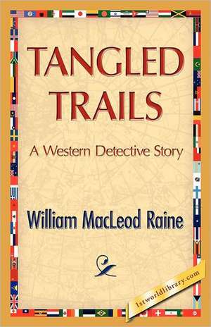 Tangled Trails de William M. Raine