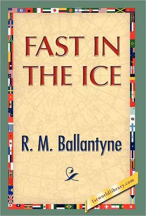 Fast in the Ice de R. M. Ballantyne