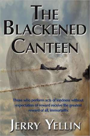 The Blackened Canteen de Jerry Yellin