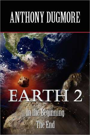 Earth 2 - In the Beginning. the End: The Chest of Ideas de Anthony Dugmore