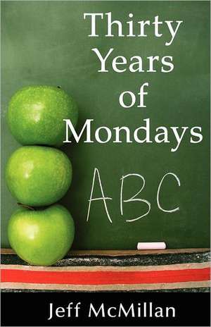 Thirty Years of Mondays; Dare to Care de Jeff McMillan