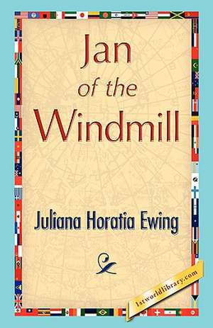 Jan of the Windmill de Juliana Horatia Ewing