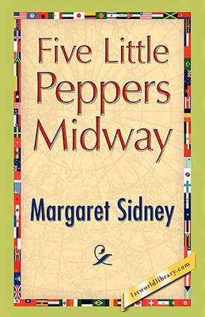 Five Little Peppers Midway de Margaret Sidney