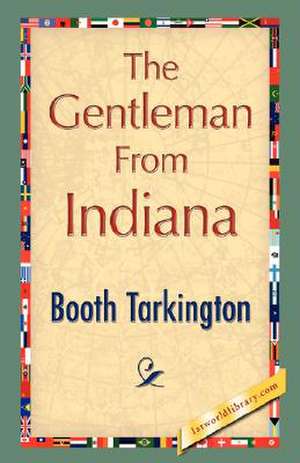 The Gentleman from Indiana de Booth Tarkington