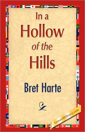 In a Hollow of the Hills de Bret Harte