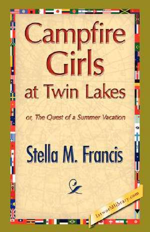 Campfire Girls at Twin Lakes de M. Francis Stella M. Francis