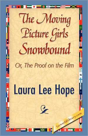 The Moving Picture Girls Snowbound de Laura Lee Hope