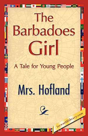 The Barbadoes Girl de Hofland Mrs Hofland