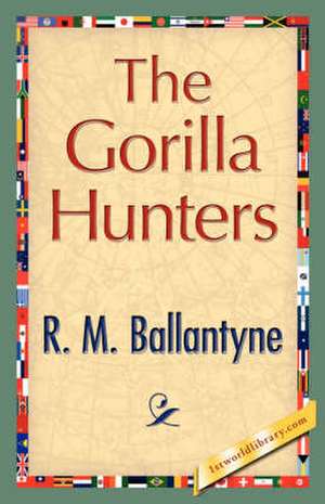 The Gorilla Hunters de Robert Michael Ballantyne