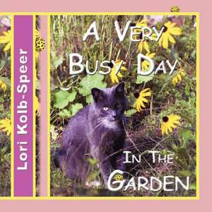 A Very Busy Day in the Garden de Lori Kolb-Speer