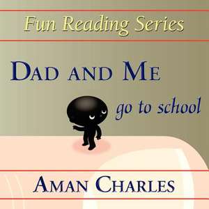 Dad and Me Go to School: The Ultimate Guide for Parents and Students-Revised Edition de AMAN V CHARLES