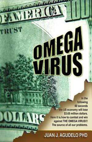 Omega Virus: The Ultimate Guide for Parents and Students-Revised Edition de Juan J Agudelo