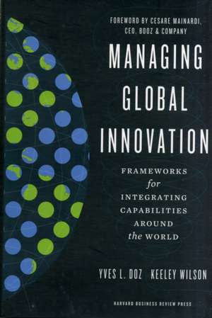 Managing Global Innovation: Frameworks for Integrating Capabilities Around the World de Yves L. Doz