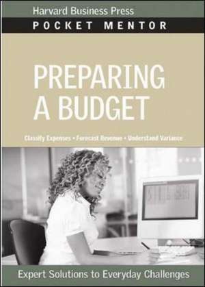 Preparing a Budget: Expert Solutions to Everyday Challenges de Harvard Business Press