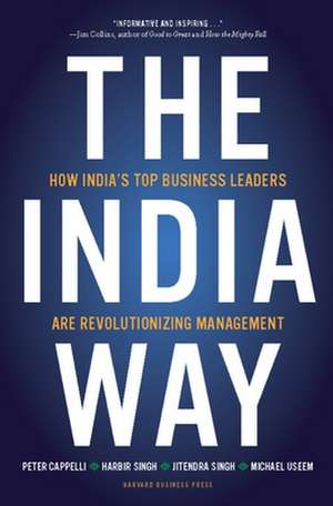 The India Way: How India's Top Business Leaders Are Revolutionizing Management de Peter Cappelli