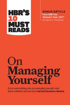 HBR's 10 Must Reads on Managing Yourself (with Bonus Article "How Will You Measure Your Life?" by Clayton M. Christensen): Harvard Business Review Bestseller de Harvard Business Review