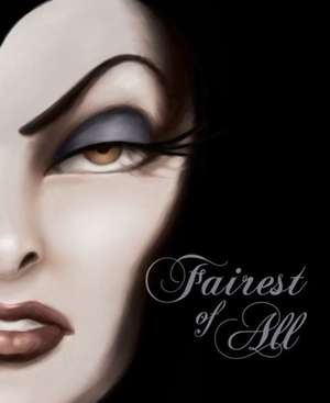 Fairest of All: A Tale of the Wicked Queen de Disney Book Group