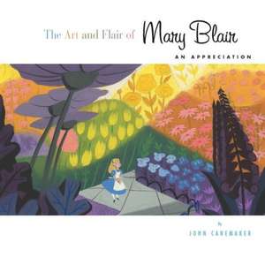 The Art and Flair of Mary Blair (Updated Edition): An Appreciation de John Canemaker