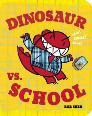 Dinosaur vs. School de Bob Shea