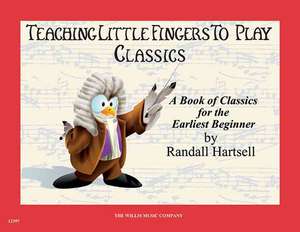 Classics: Teaching Little Fingers to Play/Early Elementary Level de Randall Hartsell