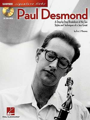 Paul Desmond: A Step-By-Step Breakdown of the Sax Styles and Techniques of a Jazz Great [With CD (Audio)] de Eric J. Morones