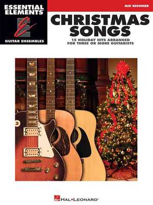 Christmas Songs - 15 Holiday Hits Arranged for Three or More Guitarists: Essential Elements Guitar Ensembles Mid Beginner Level de Hal Leonard Publishing Corporation