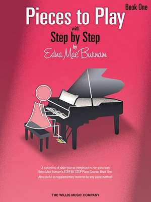 Pieces to Play - Book 1: Piano Solos Composed to Correlate Exactly with Edna Mae Burnam's Step by Step de Edna Mae Burnam