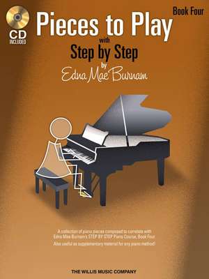 Pieces to Play - Book 4 with CD: Piano Solos Composed to Correlate Exactly with Edna Mae Burnam's Step by Step [With CD (Audio)] de Edna Mae Burnam