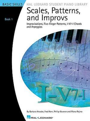 Scales, Patterns and Improvs, Book 1: Improvisations, Five-Finger Patterns, I-V7-I Chords and Arpeggios: Basic Skills de Fred Kern