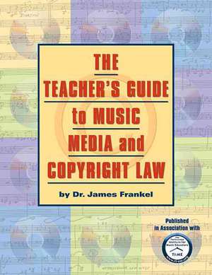 The Teacher's Guide to Music, Media, and Copyright Law