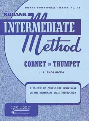 Rubank Intermediate Method: Cornet or Trumpet de Joseph E Skornicka